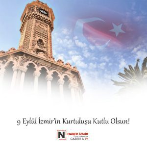 9 Eylül İzmir’in Kurtuluşu Kutlu Olsun!