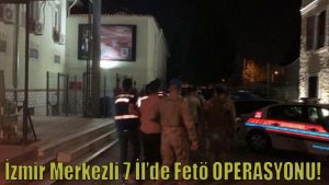 İzmir merkezli 7 ilde FETÖ operasyonu: 9 gözaltı