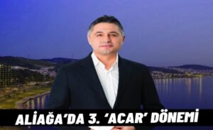 Aliağa’da Serkan Acar güven tazeledi