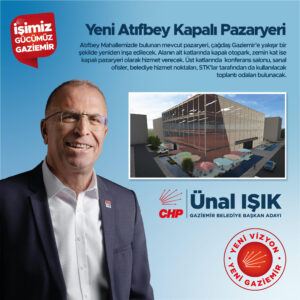 ÜNAL IŞIK ; “Projelerimizle GELİYORUZ”