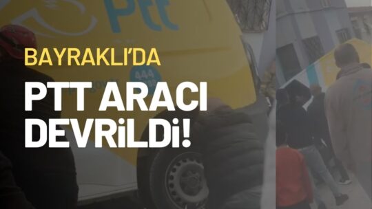 İzmir Bayraklı Onur Mahallesi'nde meydana gelen kazada, PTT'ye ait bir